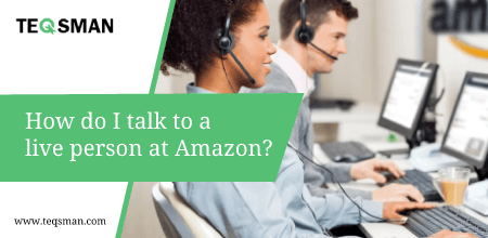 How do I talk to a live person at Amazon?