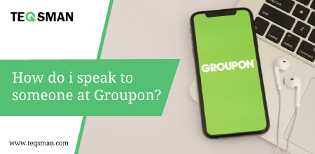 How do i speak to someone at Groupon ?